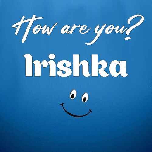 Открытка Irishka How are you?