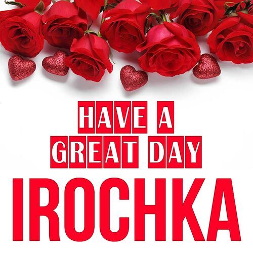 Открытка Irochka Have a great day