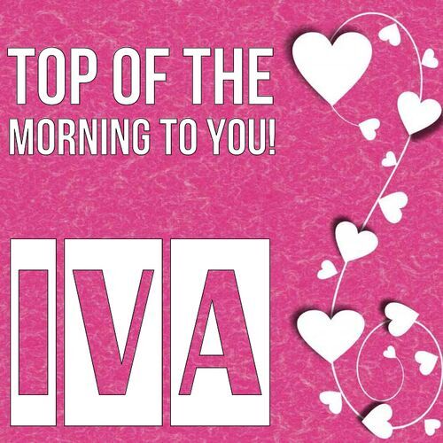 Открытка Iva Top of the morning to you!