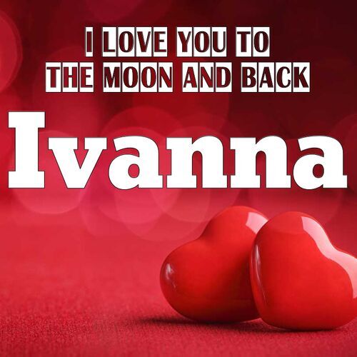 Открытка Ivanna I love you to the moon and back