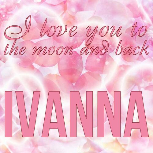 Открытка Ivanna I love you to the moon and back