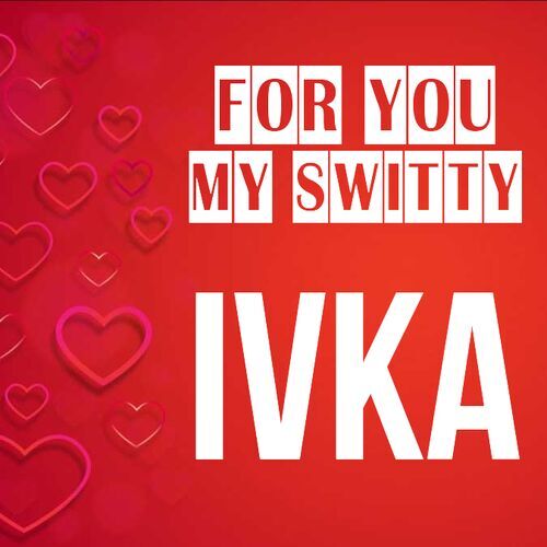 Открытка Ivka For you my switty