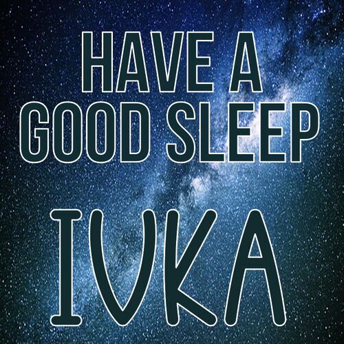 Открытка Ivka Have a good sleep