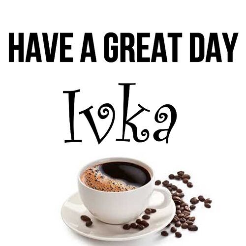 Открытка Ivka Have a great day