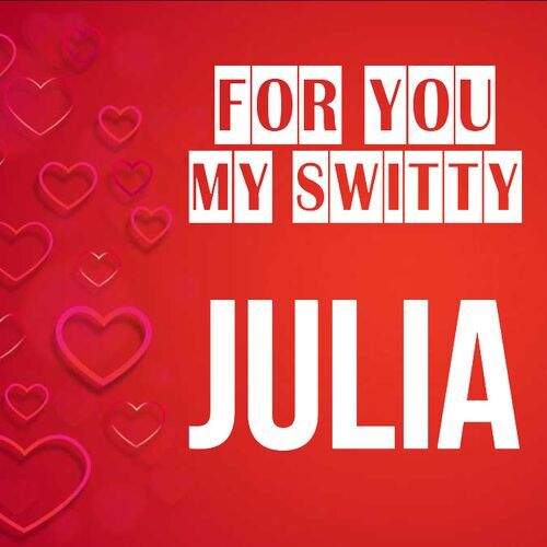 Открытка Julia For you my switty