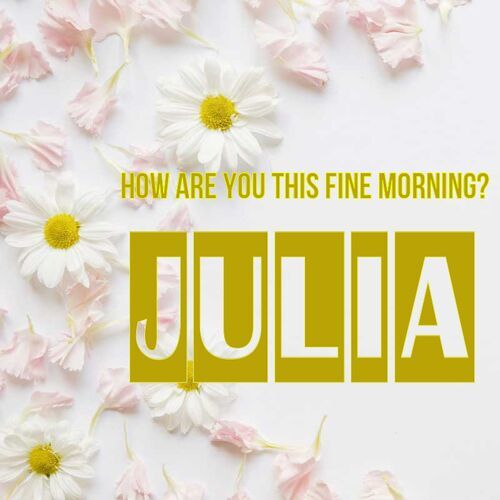 Открытка Julia How are you this fine morning?