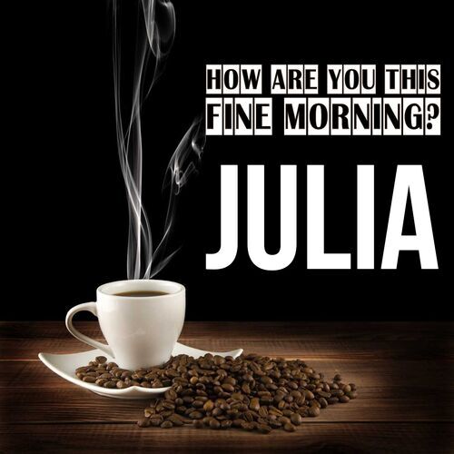 Открытка Julia How are you this fine morning?