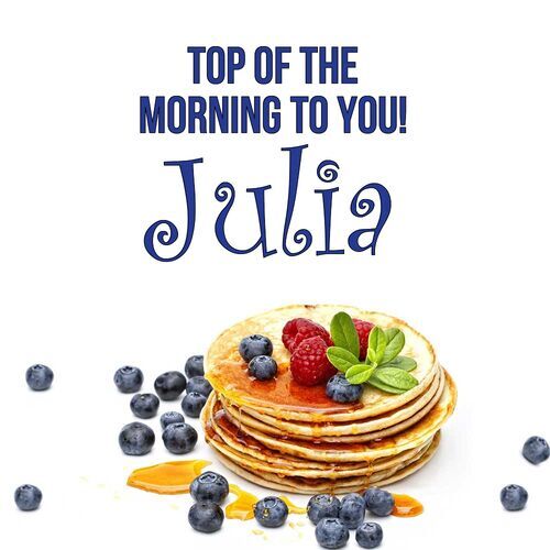 Открытка Julia Top of the morning to you!