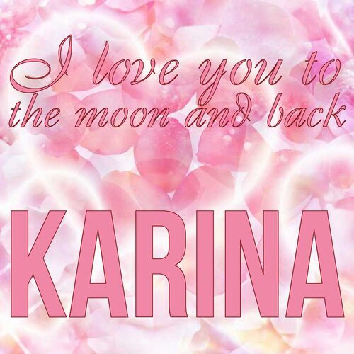 Открытка Karina I love you to the moon and back