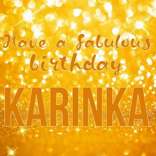 Открытка Karinka Have a fabulous birthday