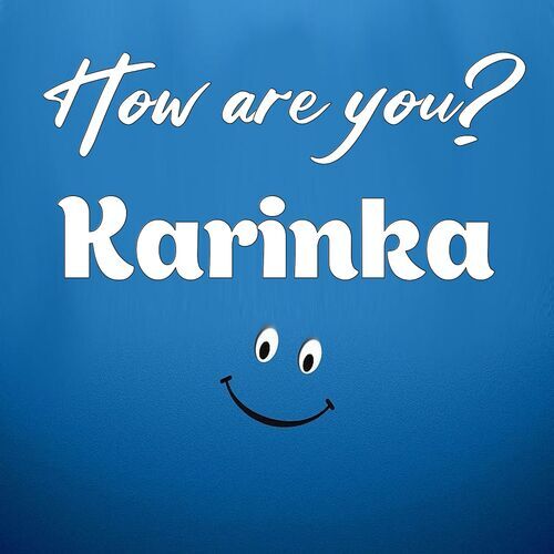 Открытка Karinka How are you?