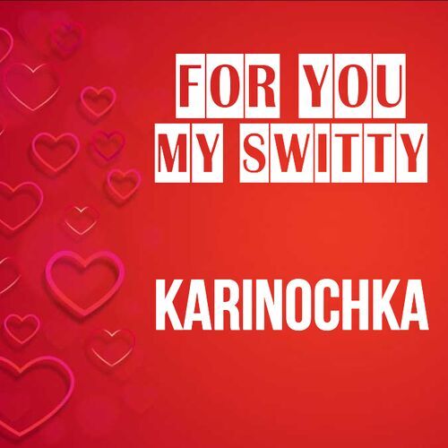 Открытка Karinochka For you my switty