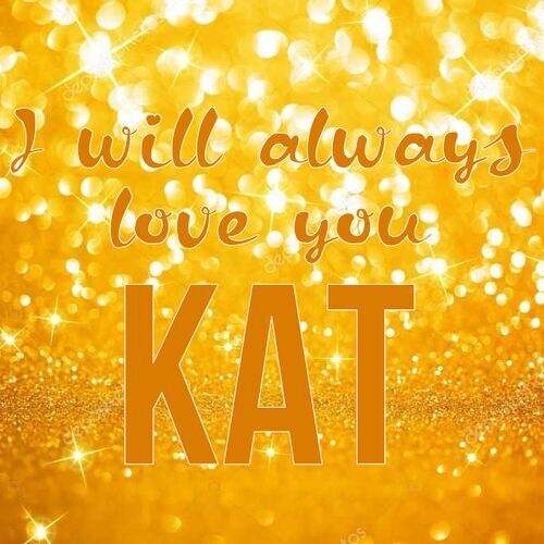 Открытка Kat I will always love you