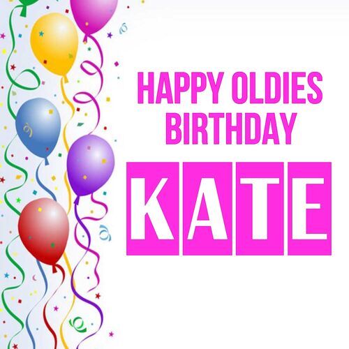 Открытка Kate Happy oldies birthday