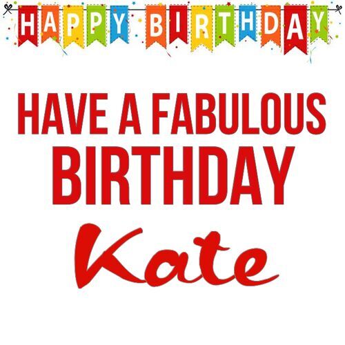 Открытка Kate Have a fabulous birthday