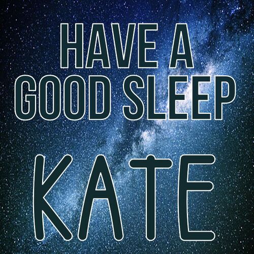 Открытка Kate Have a good sleep