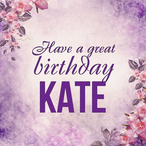 Открытка Kate Have a great birthday