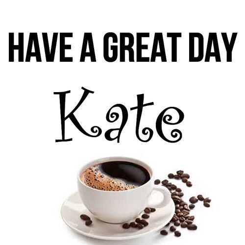 Открытка Kate Have a great day