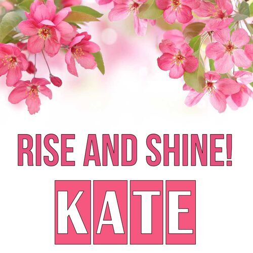 Открытка Kate Rise and shine!