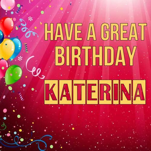 Открытка Katerina Have a great birthday