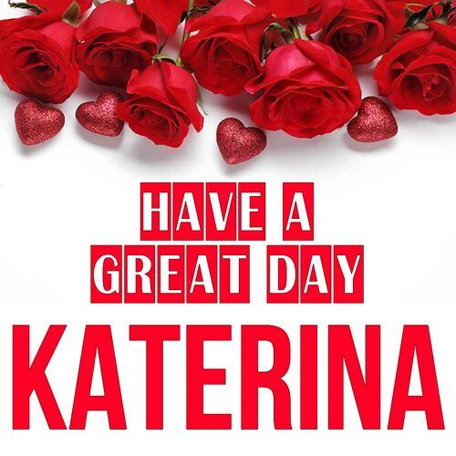 Открытка Katerina Have a great day