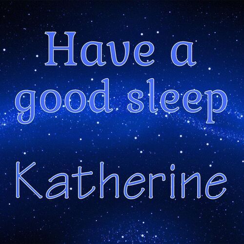 Открытка Katherine Have a good sleep