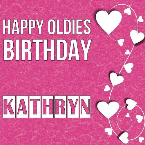 Открытка Kathryn Happy oldies birthday