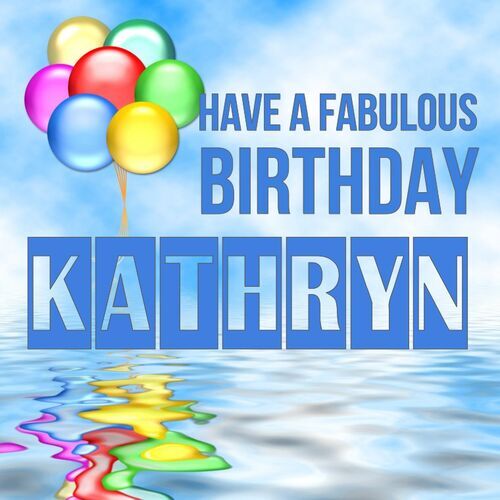 Открытка Kathryn Have a fabulous birthday