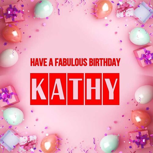 Открытка Kathy Have a fabulous birthday