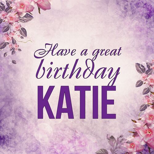 Открытка Katie Have a great birthday