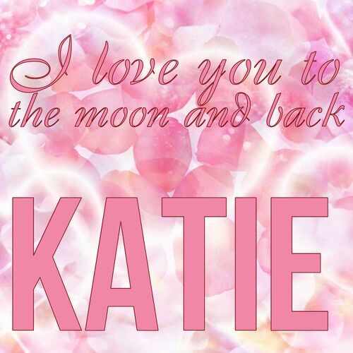 Открытка Katie I love you to the moon and back