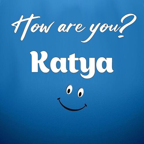 Открытка Katya How are you?