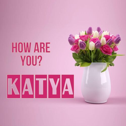 Открытка Katya How are you?