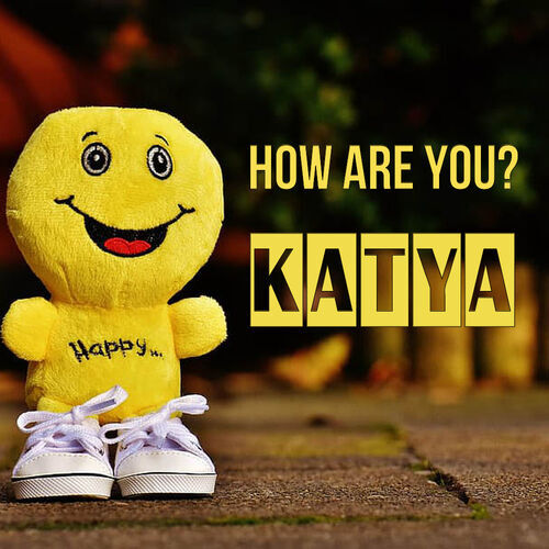 Открытка Katya How are you?