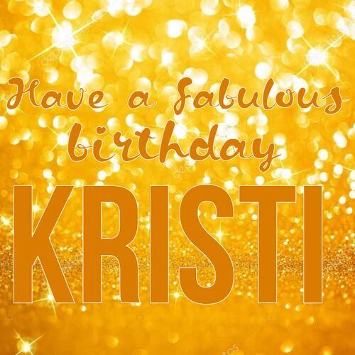 Открытка Kristi Have a fabulous birthday