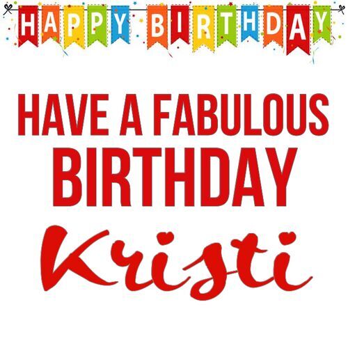 Открытка Kristi Have a fabulous birthday