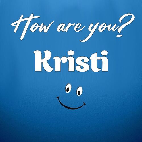 Открытка Kristi How are you?