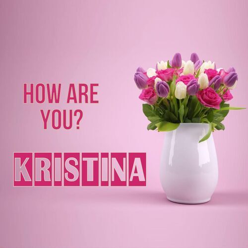 Открытка Kristina How are you?