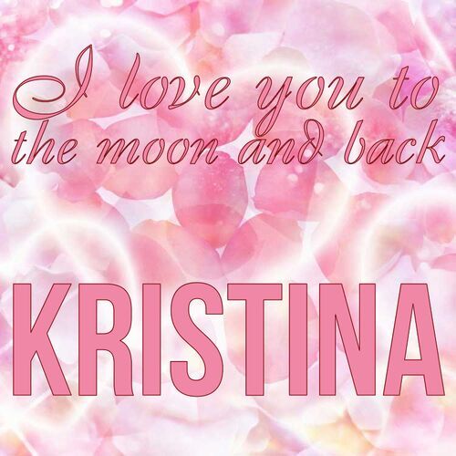 Открытка Kristina I love you to the moon and back