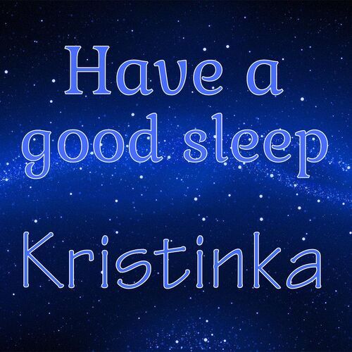 Открытка Kristinka Have a good sleep