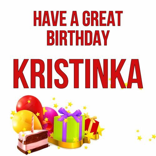 Открытка Kristinka Have a great birthday