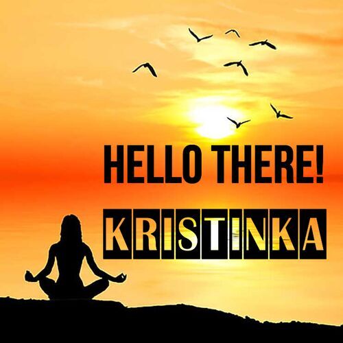 Открытка Kristinka Hello there!