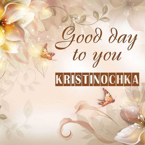 Открытка Kristinochka Good day to you