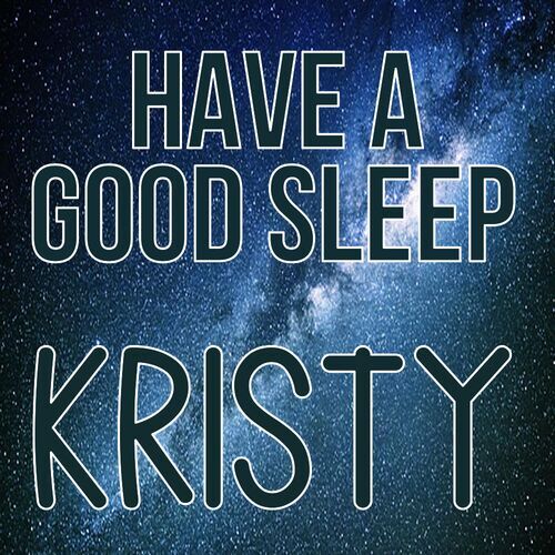 Открытка Kristy Have a good sleep