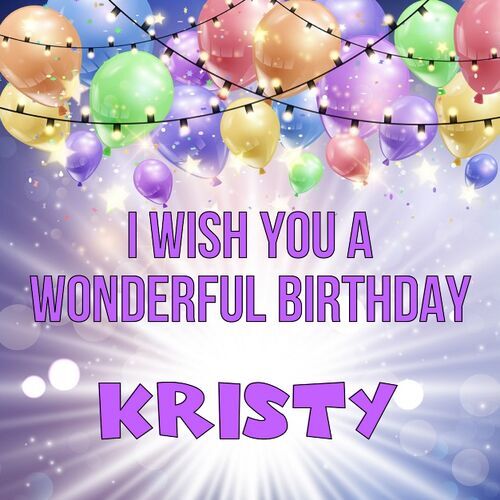 Открытка Kristy I wish you a wonderful birthday