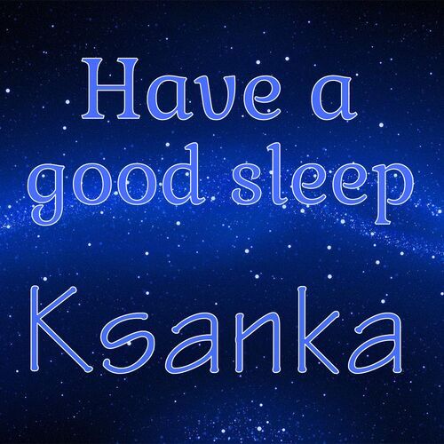 Открытка Ksanka Have a good sleep