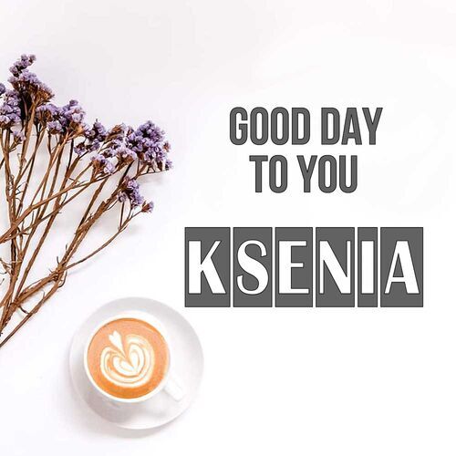 Открытка Ksenia Good day to you