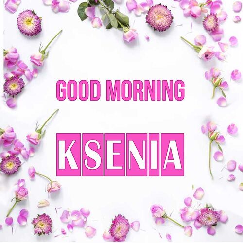 Открытка Ksenia Good morning