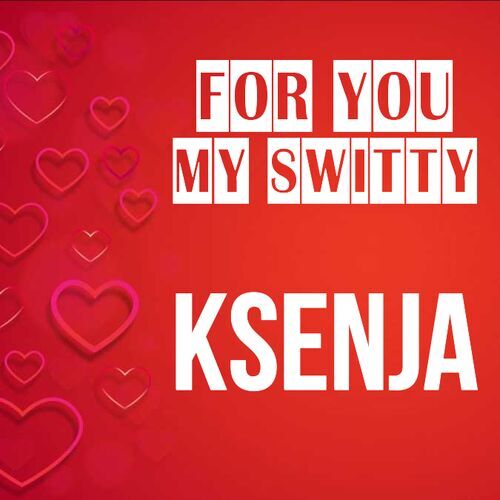 Открытка Ksenja For you my switty