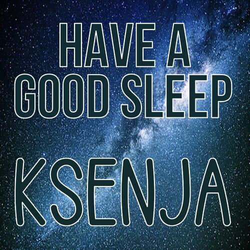 Открытка Ksenja Have a good sleep